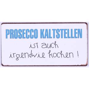 Lafinesse Denmark Magnet-Schild "PROSECCO KALTSTELLEN ist auch irgendwie kochen!"